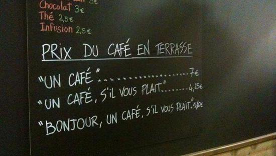 1.4欧的法国咖啡，卖给中国人要收7欧，真就是因为我们没有礼貌...